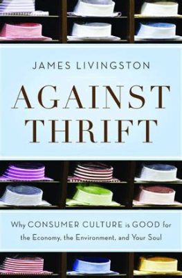 Against Thrift: A Treatise on Morality and Consumption